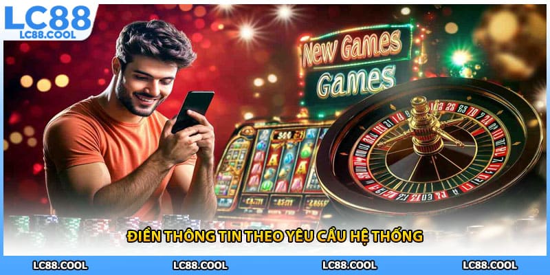 Điền thông tin theo yêu cầu hệ thống